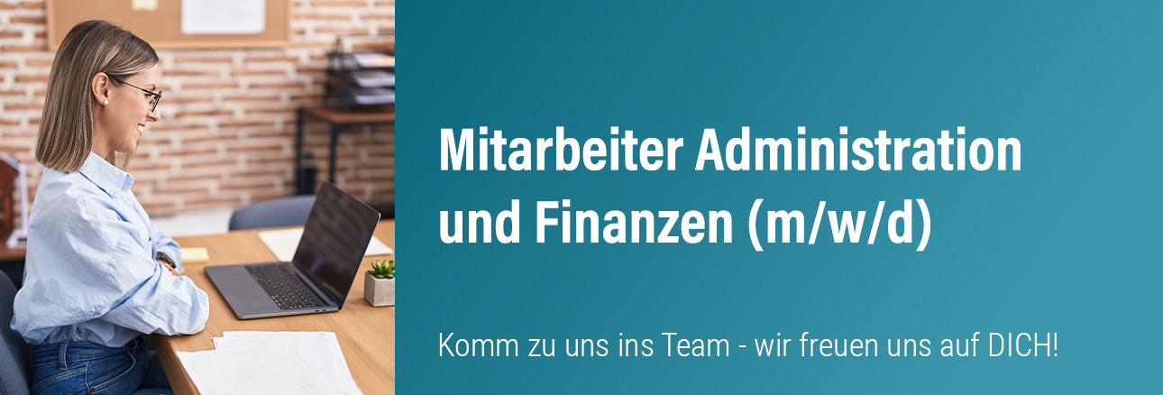 Administration und Finanzen (m/w/d)